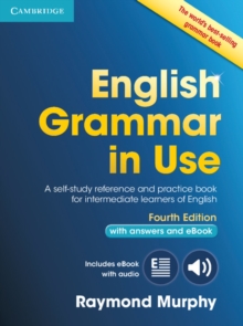 English Grammar in Use Book with Answers and Interactive eBook : Self-Study Reference and Practice Book for Intermediate Learners of English, Mixed media product Book English Grammar in Use Book with Answers and Interactive eBook : Self-Study Reference and Practice Book for Intermediate Learners of English, Mixed media product Book