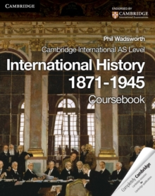 Cambridge International AS Level International History 1871-1945 Coursebook, Paperback Book Cambridge International AS Level International History 1871-1945 Coursebook, Paperback Book