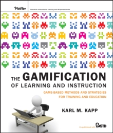 The Gamification of Learning and Instruction : Game-Based Methods and Strategies for Training and Education, Hardback The Gamification of Learning and Instruction : Game-Based Methods and Strategies for Training and Education, Hardback