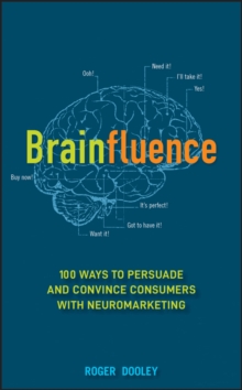Brainfluence : 100 Ways to Persuade and Convince Consumers with Neuromarketing, Hardback Book Brainfluence : 100 Ways to Persuade and Convince Consumers with Neuromarketing, Hardback Book