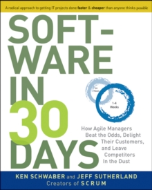 Software in 30 Days : How Agile Managers Beat the Odds, Delight Their Customers, and Leave Competitors in the Dust, Paperback Book Software in 30 Days : How Agile Managers Beat the Odds, Delight Their Customers, and Leave Competitors in the Dust, Paperback Book