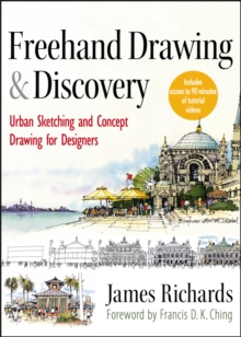 Freehand Drawing and Discovery : Urban Sketching and Concept Drawing for Designers, Hardback Book Freehand Drawing and Discovery : Urban Sketching and Concept Drawing for Designers, Hardback Book