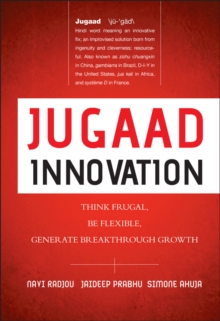Jugaad Innovation : Think Frugal, Be Flexible, Generate Breakthrough Growth, Hardback Book Jugaad Innovation : Think Frugal, Be Flexible, Generate Breakthrough Growth, Hardback Book