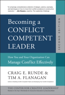 Becoming a Conflict Competent Leader : How You and Your Organization Can Manage Conflict Effectively, Second Edition, Hardback Book Becoming a Conflict Competent Leader : How You and Your Organization Can Manage Conflict Effectively, Second Edition, Hardback Book