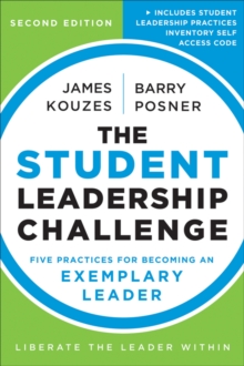 The Student Leadership Challenge : Five Practices for Becoming an Exemplary Leader, Paperback The Student Leadership Challenge : Five Practices for Becoming an Exemplary Leader, Paperback
