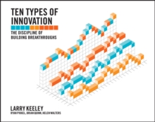 Ten Types of Innovation : The Discipline of Building Breakthroughs, Paperback Ten Types of Innovation : The Discipline of Building Breakthroughs, Paperback