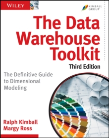 The Data Warehouse ToolKit, Third Edition : The Definitive Guide to Dimensional Modeling, Paperback Book The Data Warehouse ToolKit, Third Edition : The Definitive Guide to Dimensional Modeling, Paperback Book