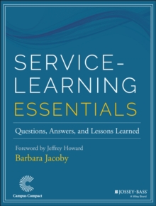 Service-Learning Essentials : Questions, Answers, and Lessons Learned, Paperback Service-Learning Essentials : Questions, Answers, and Lessons Learned, Paperback