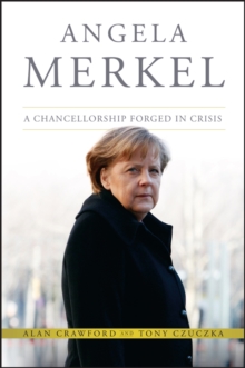 Angela Merkel : A Chancellorship Forged in Crisis, Hardback Book Angela Merkel : A Chancellorship Forged in Crisis, Hardback Book