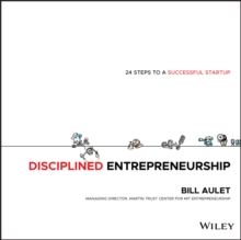 Disciplined Entrepreneurship : 24 Steps to a Successful Startup, Hardback Book Disciplined Entrepreneurship : 24 Steps to a Successful Startup, Hardback Book