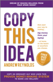 Copy This Idea : Kick-start Your Way to Making Big Money from Your Laptop at Home, on the Beach or Anywhere You Choose, Paperback Book Copy This Idea : Kick-start Your Way to Making Big Money from Your Laptop at Home, on the Beach or Anywhere You Choose, Paperback Book