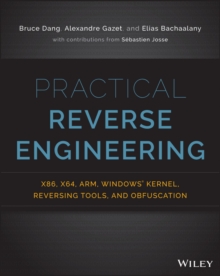 Practical Reverse Engineering : X86, X64, Arm, Windows Kernel, Reversing Tools, and Obfuscation, Paperback Practical Reverse Engineering : X86, X64, Arm, Windows Kernel, Reversing Tools, and Obfuscation, Paperback