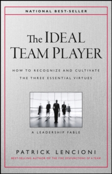 The Ideal Team Player : How to Recognize and Cultivate The Three Essential Virtues, Hardback Book The Ideal Team Player : How to Recognize and Cultivate The Three Essential Virtues, Hardback Book