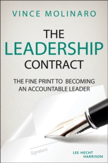 The Leadership Contract : The Fine Print to Becoming an Accountable Leader, Second Edition, Hardback Book The Leadership Contract : The Fine Print to Becoming an Accountable Leader, Second Edition, Hardback Book