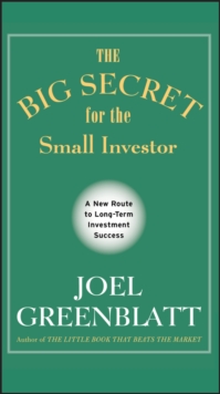 The Big Secret for the Small Investor : A New Route to Long-Term Investment Success, Hardback Book The Big Secret for the Small Investor : A New Route to Long-Term Investment Success, Hardback Book