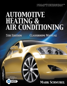 Today's Technician : Automotive Heating & Air Conditioning Classroom Manual and Shop Manual, Paperback Book Today's Technician : Automotive Heating & Air Conditioning Classroom Manual and Shop Manual, Paperback Book
