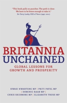 Britannia Unchained : Global Lessons for Growth and Prosperity, Paperback Book Britannia Unchained : Global Lessons for Growth and Prosperity, Paperback Book
