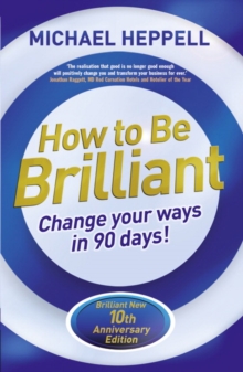 How to be Brilliant : Change your ways in 90 days!, Paperback Book How to be Brilliant : Change your ways in 90 days!, Paperback Book