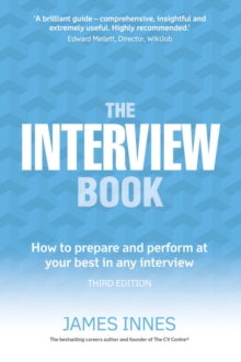 The Interview Book : How to Prepare and Perform at Your Best in Any Interview, Paperback Book The Interview Book : How to Prepare and Perform at Your Best in Any Interview, Paperback Book