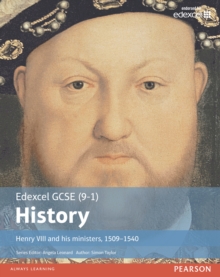 Edexcel GCSE (9-1) History Henry VIII and His Ministers, 1509-1540 : Student Book, Paperback Book Edexcel GCSE (9-1) History Henry VIII and His Ministers, 1509-1540 : Student Book, Paperback Book