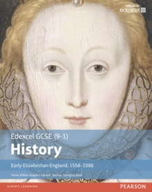 Edexcel GCSE (9-1) History Early Elizabethan England, 1558-1588 Student Book, Paperback Book Edexcel GCSE (9-1) History Early Elizabethan England, 1558-1588 Student Book, Paperback Book