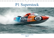 P1 Superstock 2017 : P1 Superstock Powerboats in Action., Calendar Book P1 Superstock 2017 : P1 Superstock Powerboats in Action., Calendar Book
