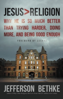 Jesus > Religion : Why He Is So Much Better Than Trying Harder, Doing More, and Being Good Enough, Paperback Book Jesus > Religion : Why He Is So Much Better Than Trying Harder, Doing More, and Being Good Enough, Paperback Book