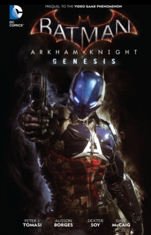 Batman Arkham Knight Genesis : Arkham Knight Genesis, Hardback Book Batman Arkham Knight Genesis : Arkham Knight Genesis, Hardback Book