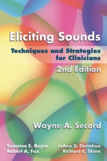 Eliciting Sounds : Techniques and Strategies for Clinicians, Spiral bound Book Eliciting Sounds : Techniques and Strategies for Clinicians, Spiral bound Book