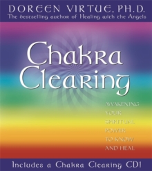 Chakra Clearing : Awakening Your Spiritual Power to Know and Heal, Hardback Book Chakra Clearing : Awakening Your Spiritual Power to Know and Heal, Hardback Book