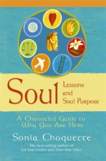 Soul Lessons and Soul Purpose : A Channelled Guide to Why You are Here, Paperback Book Soul Lessons and Soul Purpose : A Channelled Guide to Why You are Here, Paperback Book