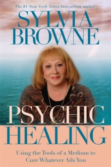 Psychic Healing : Using the Tools of a Medium to Cure Whatever Ails You, Paperback Psychic Healing : Using the Tools of a Medium to Cure Whatever Ails You, Paperback