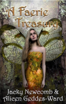 A Faerie Treasury : The Complete Guide to the Enchanted Faerie Realm, Hardback Book A Faerie Treasury : The Complete Guide to the Enchanted Faerie Realm, Hardback Book