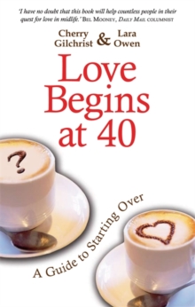 Love Begins At 40 : A Guide To Starting Over, Paperback Book Love Begins At 40 : A Guide To Starting Over, Paperback Book