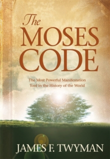 The Moses Code : The Most Powerful Manifestation Tool in the History of the World, Hardback Book The Moses Code : The Most Powerful Manifestation Tool in the History of the World, Hardback Book