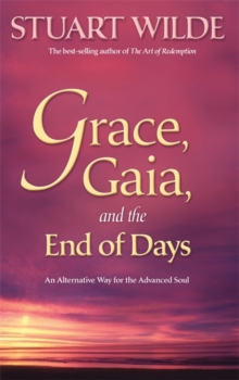Grace, Gaia And The End Of Days : An Alternative Way for the Advanced Soul, Paperback Book Grace, Gaia And The End Of Days : An Alternative Way for the Advanced Soul, Paperback Book