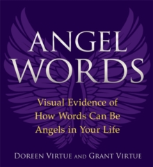 Angel Words : Visual Evidence of How Words Can Be Angels in Your Life, Paperback Angel Words : Visual Evidence of How Words Can Be Angels in Your Life, Paperback