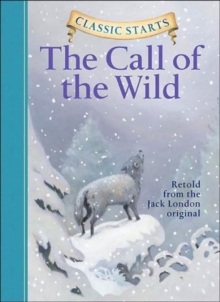 Classic Starts� : The Call of the Wild, Hardback Book Classic Starts� : The Call of the Wild, Hardback Book