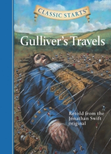 Classic Starts� : Gulliver's Travels : Retold from the Jonathan Swift Original, Hardback Book Classic Starts� : Gulliver's Travels : Retold from the Jonathan Swift Original, Hardback Book
