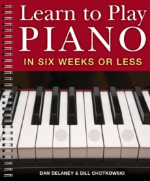 Learn to Play the Piano in Six Weeks or Less, Spiral bound Learn to Play the Piano in Six Weeks or Less, Spiral bound