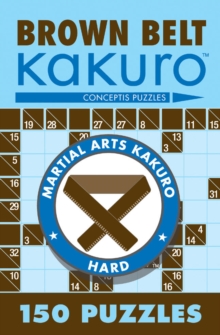 Brown Belt Kakuro : 150 Puzzles, Paperback Book Brown Belt Kakuro : 150 Puzzles, Paperback Book