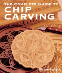 The Complete Guide to Chip Carving, Paperback The Complete Guide to Chip Carving, Paperback