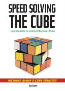 Speedsolving the Cube : Easy-to-Follow, Step-by-Step Instructions for Many Popular 3-D Puzzles, Paperback Book Speedsolving the Cube : Easy-to-Follow, Step-by-Step Instructions for Many Popular 3-D Puzzles, Paperback Book