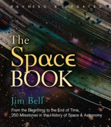 The Space Book : From the Beginning to the End of Time, 250 Milestones in the History of Space & Astronomy, Hardback Book The Space Book : From the Beginning to the End of Time, 250 Milestones in the History of Space & Astronomy, Hardback Book