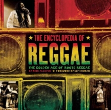 The Encyclopedia of Reggae : The Golden Age of Roots Reggae, Paperback The Encyclopedia of Reggae : The Golden Age of Roots Reggae, Paperback