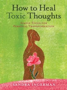 How to Heal Toxic Thoughts : Simple Tools for Personal Transformation, Paperback How to Heal Toxic Thoughts : Simple Tools for Personal Transformation, Paperback