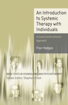 An Introduction to Systemic Therapy with Individuals : A Social Constructionist Approach, Paperback Book An Introduction to Systemic Therapy with Individuals : A Social Constructionist Approach, Paperback Book