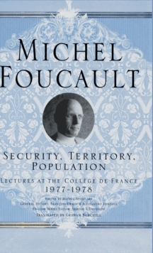 Security, Territory, Population : Lectures at the College De France, 1977-78, Hardback Book Security, Territory, Population : Lectures at the College De France, 1977-78, Hardback Book