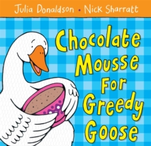 Chocolate Mousse for Greedy Goose, Paperback Book Chocolate Mousse for Greedy Goose, Paperback Book