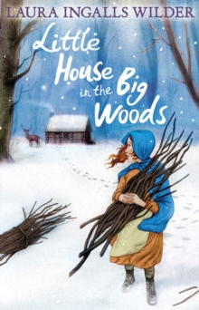 The Little House in the Big Woods, Paperback The Little House in the Big Woods, Paperback